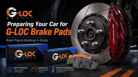 Preparing Your Car for G-LOC Brake Pads: Bedding-In & Brake Setup Guide